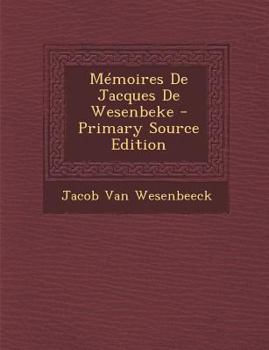 Paperback Memoires de Jacques de Wesenbeke [French, Middle] Book
