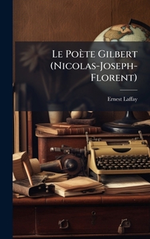 Le Poète Gilbert (Nicolas-Joseph-Florent) (French Edition)