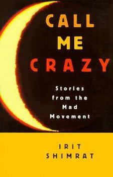 Paperback Call Me Crazy: Stories from the Mad Movement Book