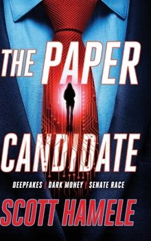 Hardcover The Paper Canidate: Deepfakes Dark Money Senate Race Book