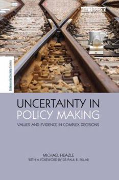 Paperback Uncertainty in Policy Making: Values and Evidence in Complex Decisions Book