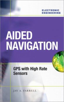 Hardcover Aided Navigation: GPS with High Rate Sensors Book
