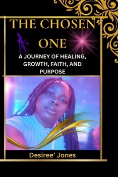 The Chosen One: Awakening: A Journey Through Healing, Purpose, and Self-Discovery (The Chosen One Series)