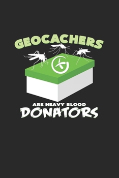 Paperback Geocachers are blood donators: 6x9 Geocaching - grid - squared paper - notebook - notes Book