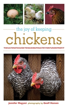 Paperback The Joy of Keeping Chickens: The Ultimate Guide to Raising Poultry for Fun or Profit Book