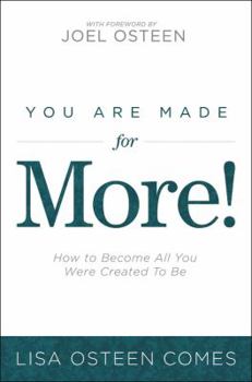 Hardcover You Are Made for More!: How to Become All You Were Created to Be Book