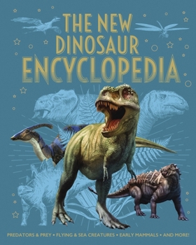 Hardcover The New Dinosaur Encyclopedia: Predators & Prey, Flying & Sea Creatures, Early Mammals, and More! Book