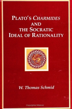Plato's Charmides and the Socratic Ideal of Rationality (S U N Y Series in Ancient Greek Philosophy)