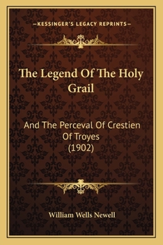 Paperback The Legend Of The Holy Grail: And The Perceval Of Crestien Of Troyes (1902) Book