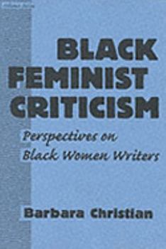 Paperback Black Feminist Criticism: Perspectives on Black Women Writers Book