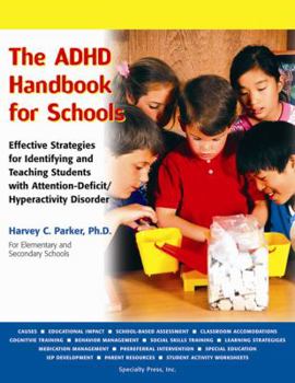 Paperback The ADHD Handbook for Schools: Effective Strategies for Identifying and Teaching Students with Attention-Deficit/Hyperactivity Disorder Book