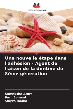 Une nouvelle étape dans l'adhésion - Agent de liaison de la dentine de 8ème génération (French Edition)