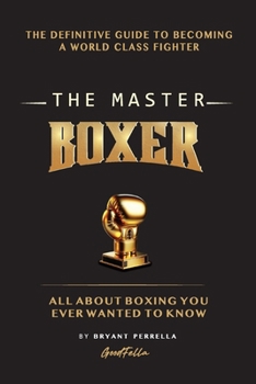 Paperback The Master Boxer: The Definitive Guide to Becoming a World Class Fighter Book