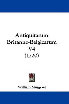 Hardcover Antiquitatum Britanno-Belgicarum V4 (1720) Book