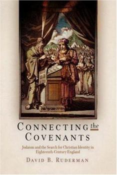 Hardcover Connecting the Covenants: Judaism and the Search for Christian Identity in Eighteenth-Century England Book