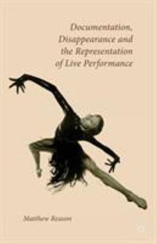 Paperback Documentation, Disappearance and the Representation of Live Performance Book