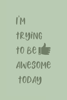 Paperback I'm Trying To Be Awesome Today: Blank Lined Journal/Notebook Book