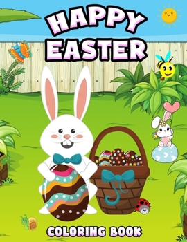 Paperback Happy Easter Coloring book: Spring Holiday ActivitiesFun Activity Book Cute & Easy Colouring eatser pages, Bunny, Rabbit, Chick, Egg & Basket Fun Book