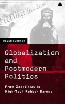 Paperback Globalization and Postmodern Politics: From Zapatistas to High-Tech Robber Barons Book