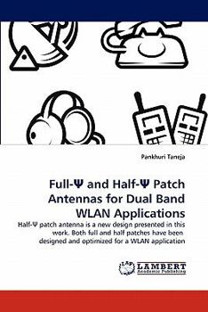 Paperback Full-Ψ and Half-Ψ Patch Antennas for Dual Band WLAN Applications Book