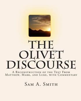 Paperback The Olivet Discourse: A Reconstruction of the Text From Matthew, Mark, and Luke, with Commentary Book