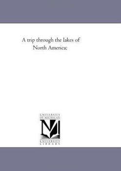 Paperback A Trip Through the Lakes of North America; Book