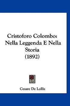 Hardcover Cristoforo Colombo: Nella Leggenda E Nella Storia (1892) [Italian] Book