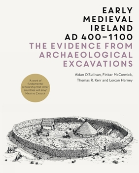 Hardcover Early Medieval Ireland, Ad 400-1100: The Evidence from Archaeological Excavations Book