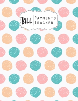 Paperback Bill Payments Tracker: Simple Monthly Bill Payments Checklist Organizer Planner Log Book Money Debt Tracker Keeper Budgeting Financial Planni Book