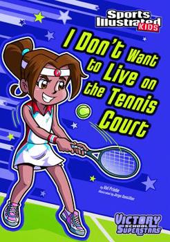 I Don't Want to Live on the Tennis Court - Book  of the Victory School Superstars