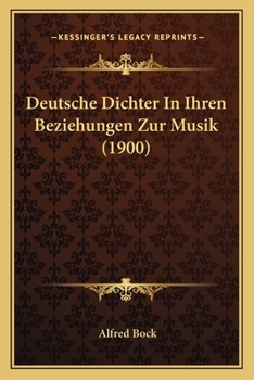 Paperback Deutsche Dichter In Ihren Beziehungen Zur Musik (1900) [German] Book