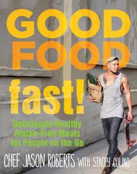 Hardcover Good Food--Fast!: Deliciously Healthy Gluten-Free Meals for People on the Go Book