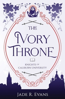 Paperback The Ivory Throne (Knights of Caliburn University) Book