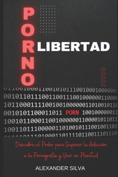 Paperback Pornolibertad: Descubre el Poder para Superar la Adicción a la Pornografía y Vivir en Plenitud [Spanish] Book