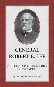 Paperback General Robert E. Lee The South's Peerless Soldier And Leader Book