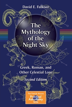 Paperback The Mythology of the Night Sky: Greek, Roman, and Other Celestial Lore Book