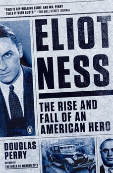 Paperback Eliot Ness: The Rise and Fall of an American Hero Book