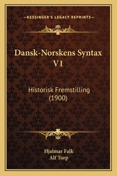 Paperback Dansk-Norskens Syntax V1: Historisk Fremstilling (1900) [Danish] Book