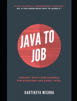 Paperback Java to Job: Concept with Code Example for Everyone and Every Level Book