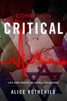 Paperback Condition Critical: Life and Death in Israel/Palestine Book