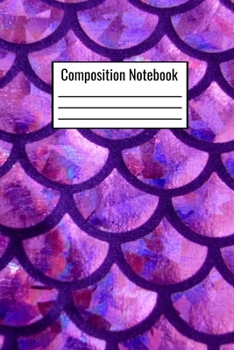 Paperback Composition Notebook: Mermaid Scale Notebook Lined School Notebook- 120 Pages - 6x9 - Children Kids Girls Teens Women Book