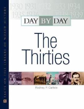 The Thirties (Day By Day) - Book  of the Facts On File Library Of World History