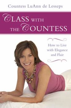 Hardcover Class with the Countess: How to Live with Elegance and Flair Book