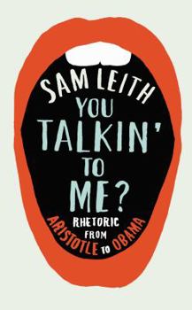 Hardcover You Talkin' To Me?: Rhetoric from Aristotle to Obama Book