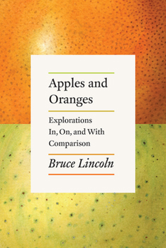 Hardcover Apples and Oranges: Explorations In, On, and with Comparison Book