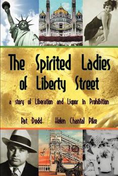 Paperback The Spirited Ladies of Liberty Street: A Story of Liberation and Liquor in Prohibition Book