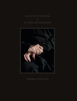 Hardcover Alex Van Gelder & Louise Bourgeois: Armed Forces Book