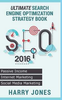Seo 2016: Ultimate Search Engine Optimization Strategy Book ? Internet Marketing, Passive Income, Social Media Marketing