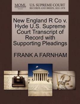 Paperback New England R Co V. Hyde U.S. Supreme Court Transcript of Record with Supporting Pleadings Book