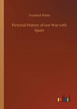 Paperback Pictorial History of our War with Spain Book